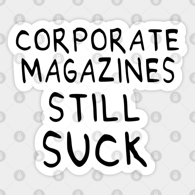 Corporate Magazines Still Suck 90s Style Cobain Design Sticker by darklordpug